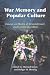 War Memory and Popular Culture: Essays on Modes of Remembrance and Commemoration