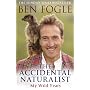 The Accidental Naturalist by Ben Fogle