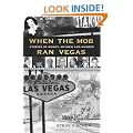 When the Mob Ran Vegas: Stories of Money, Mayhem and Murder