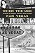 When the Mob Ran Vegas: Stories of Money, Mayhem and Murder