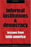 Informal Institutions and Democracy: Lessons from Latin America