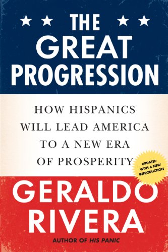 The Great Progression: How Hispanics Will Lead America to a New Era of Prosperity