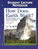 Student Lecture Notebook for How Does Earth Work: Physical Geology and the Process of Science