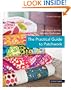 The Practical Guide to Patchwork: New Basics for the Modern Quiltmaker