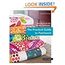 The Practical Guide to Patchwork: New Basics for the Modern Quiltmaker
