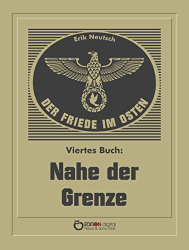 Der Friede im Osten. Viertes Buch: Nahe der Grenze (German Edition)