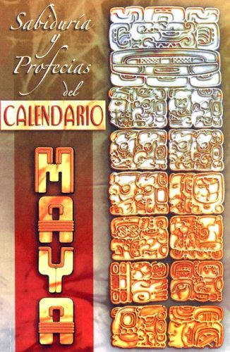 Sabiduria y profecias del calendario maya/ Wisdom and Prophecy of the Mayan Calendar (Spanish Edition) under The Books Store