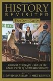 History Revisited: The Great Battles, Eminent Historians Take on the Great Works of Alternative History