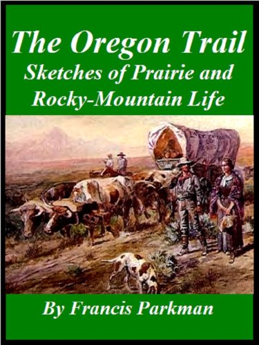 Cover image : The Oregon Trail: Sketches of Prairie and Rocky-Mountain Life
