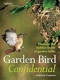 Garden bird confidential : discover the hidden world of garden birds