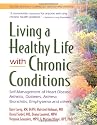 Living a Healthy Life with Chronic Conditions: Self-Management of Heart Disease, Arthritis, Diabetes, Asthma, Bronchitis, Emphysema & Others
