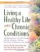 Living a Healthy Life with Chronic Conditions: Self-Management of Heart Disease, Arthritis, Diabetes, Asthma, Bronchitis, Emphysema & Others