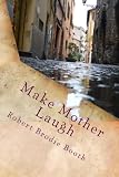 Make Mother Laugh: A comic story of love and friendship