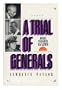 A Trial of Generals: Homma, Yamashita, Macarthur