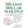Million Dollar Mailing$: The Art and Science of Creating Money-Making Direct Mail, Including Secrets of Using Direct Mail to Make Money on the Internet