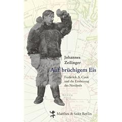 Auf br�chigem Eis: Frederick A. Cook und die Eroberung des Nordpols