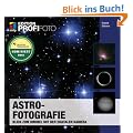 Astrofotografie - Edition ProfiFoto: Blick zum Himmel mit der digitalen Kamera