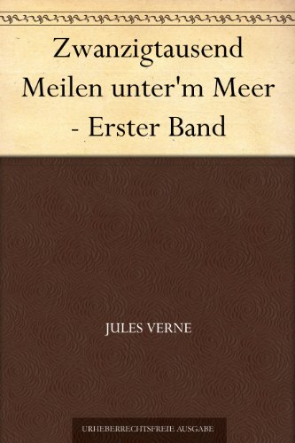 Zwanzigtausend Meilen unter'm Meer - Erster Band