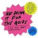 The Quids-Not Doing It for the Quids-Full Time Hobby Compila