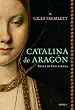 Catalina de Arag�n: Reina de Inglaterra (Tiempo De Historia)