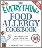  : The Everything Food Allergy Cookbook: Prepare easy-to-make meals--without nuts, milk, wheat, eggs, fish or soy (Everything (Cooking))