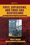 Fires, explosions, and toxic gas dispersions : effects calculation and risk analysis
