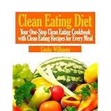 clean eating diet your one stop clean eating cookbook with clean eating recipes for every meal