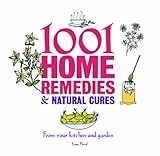 1001 home remedies & natural cures : from your kitchen and garden