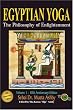 Egyptian Yoga: The Philosophy of Enlightenment