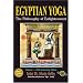 Egyptian Yoga: The Philosophy of Enlightenment
