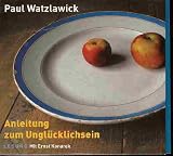 Anleitung zum Ungluecklichsein (Hoerbuch 2 CDs) - Paul Watzlawick