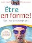 Etre en forme ! : Secrets de champions