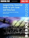 Essential Guide to Lyric Form and Structure: Tools and Techniques for Writing Better Lyrics