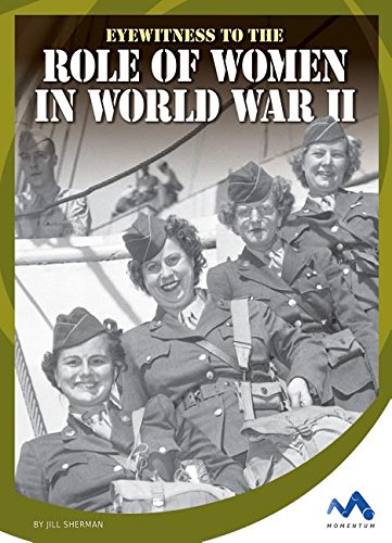 Eyewitness to the Role of Women in World War II (Eyewitness to World War II)