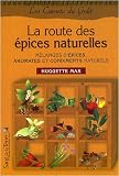 La route des épices : Aromates, condiments et mélanges d épices naturels