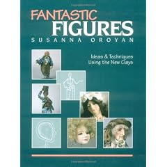 Fantastic Figures: Ideas and Techniques Using the New Clays