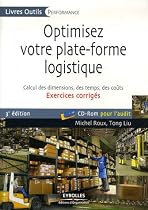 Optimisez votre plate-forme logistique : Exercices corrigés, Calcul des dimensions, des temps, des coûts (1Cédérom)