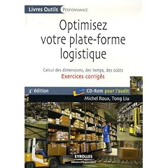 Optimisez votre plate-forme logistique : Exercices corrig�s, Calcul des dimensions, des temps, des co�ts (1C�d�rom)