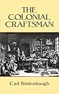 The Colonial Craftsman (Anson G. Phelps Lectureship on Early American History.)
