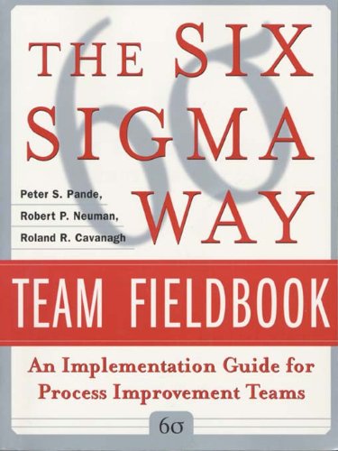The Six Sigma Way Team Fieldbook : An Implementation Guide for Process Improvement Teams