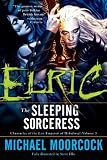 Elric: The Sleeping Sorceress: Chronicles of the Last Emperor of Melnibone Volume 3 (Chronicles of the Last Emperor of Melniboné)