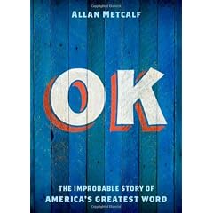 OK: The Improbable Story of America's Greatest Word