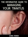 Hearing Loss Help: The Informative Guide To Managing Your Tinnitus