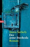 Der arme Swoboda: Roman - - J&aacute;nos Sz&eacute;kely