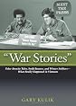 "War Stories": False Atrocity Tales, Swift Boaters, and Winter SoldiersWhat Really Happened in Vietnam