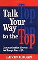 Talk Your Way to the Top: Communication Secrets to Change Your Life