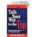 Talk Your Way to the Top: Communication Secrets to Change Your Life
