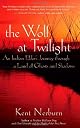 The Wolf at Twilight: An Indian Elder's Journey Through a Land of Ghosts and Shadows