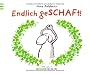 Endlich geSCHAFt!