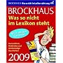 Brockhaus! Was so nicht im Lexikon steht 2009: Kuriosit�ten, Hist�rchen und merkw�rdige Geschichten